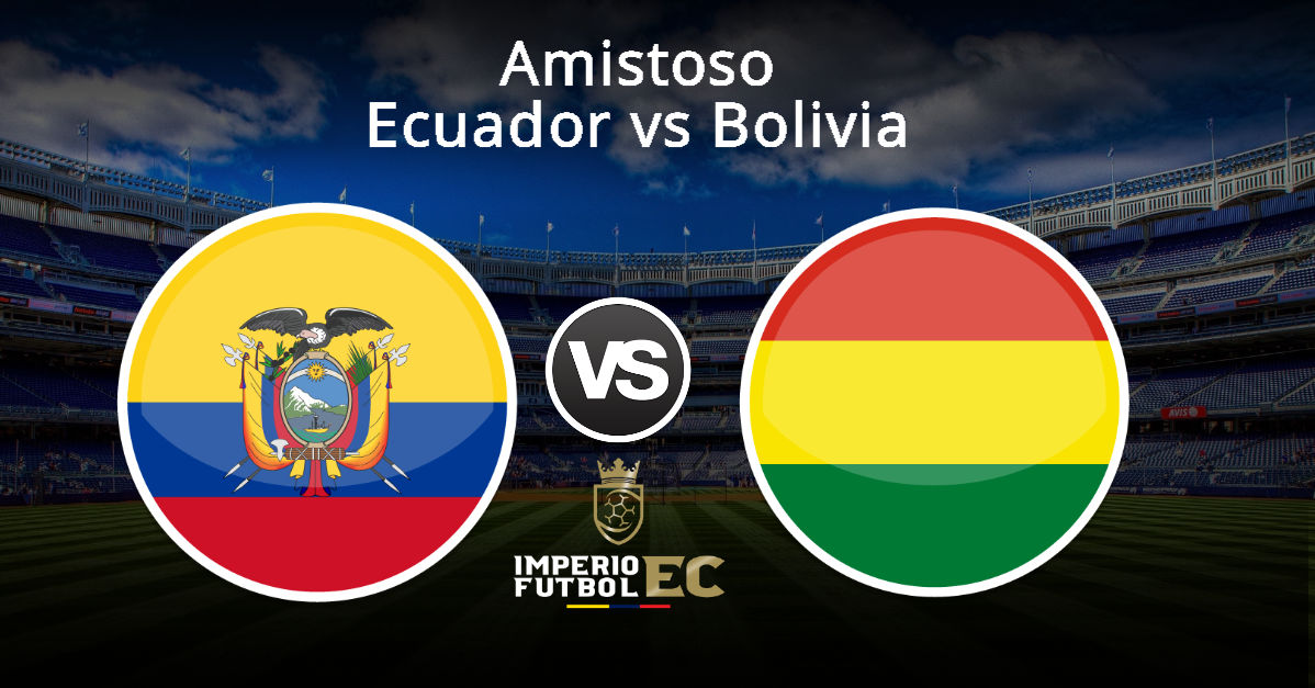 Ecuador vs. Bolivia VER EN VIVO y EN DIRECTO por DirecTV Sports desde