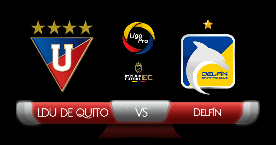 VER LDU DE QUITO VS DELFÍN EN VIVO FECHA 8 LIGAPRO 2020