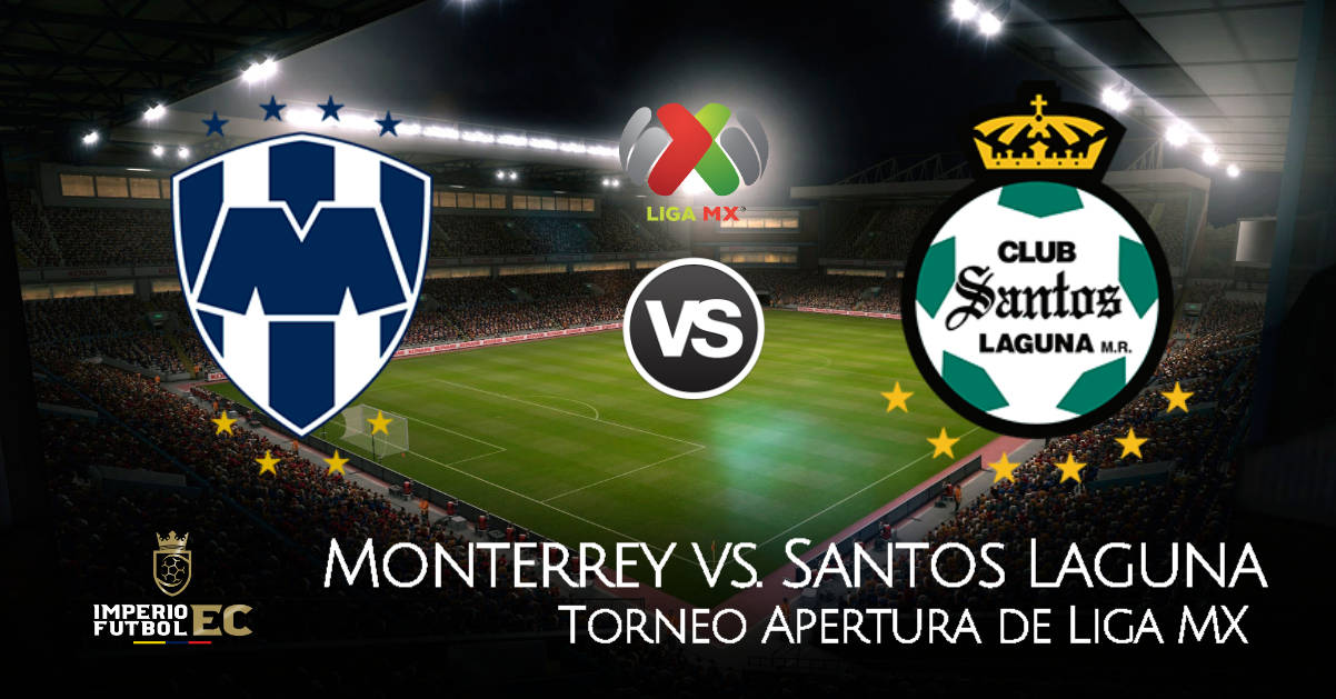 VER Monterrey vs. Santos Laguna EN DIRECTO: horarios y canales para el partido por la jornada 3 ...