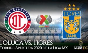 VER PARTIDO Tigres y Toluca se enfrentan EN VIVO 2020