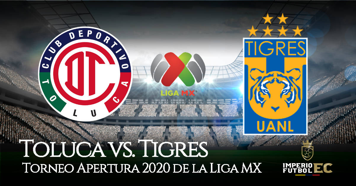 VER PARTIDO Tigres y Toluca se enfrentan EN VIVO 2020