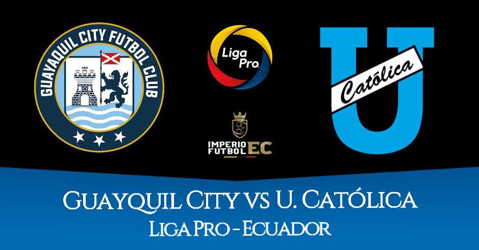 Campeonato Ecuatoriano Serie A - Guayaquil City - U. Católica VER EN VIVO