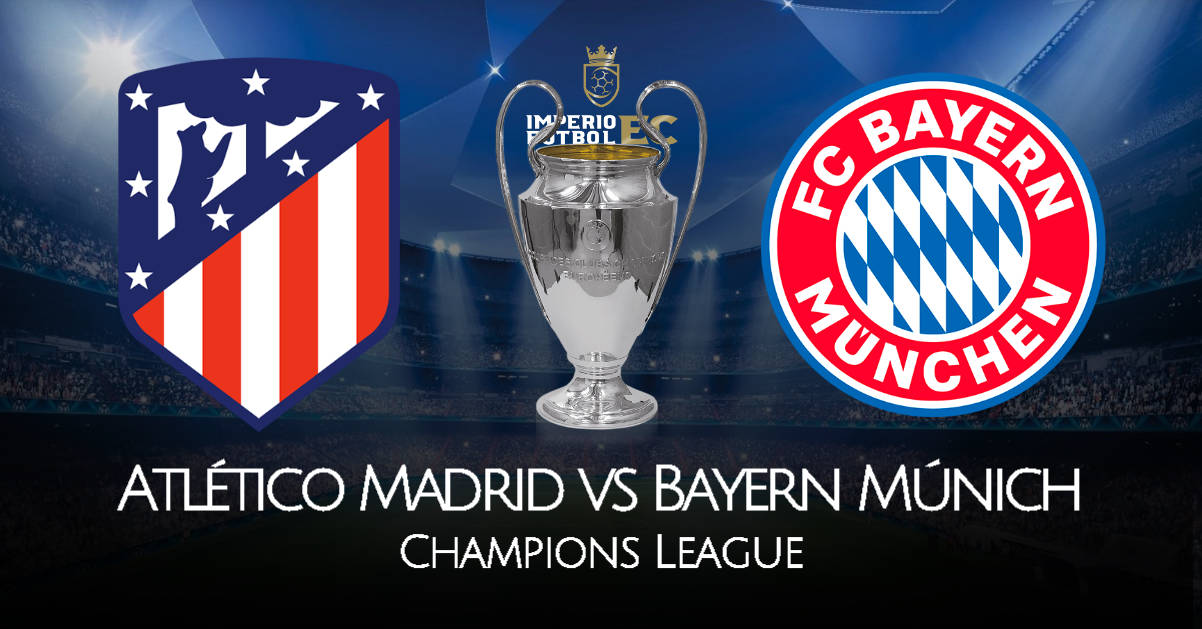Atlético Madrid EN VIVO Bayern Múnich EN VIVO Champions League