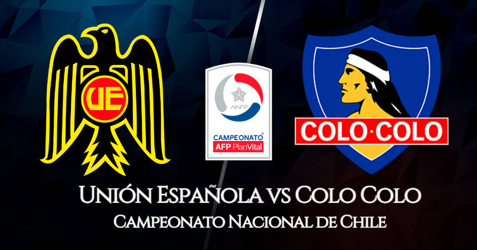 Colo Colo vs Unión Española EN VIVO partido por el Campeonato Nacional de Chile