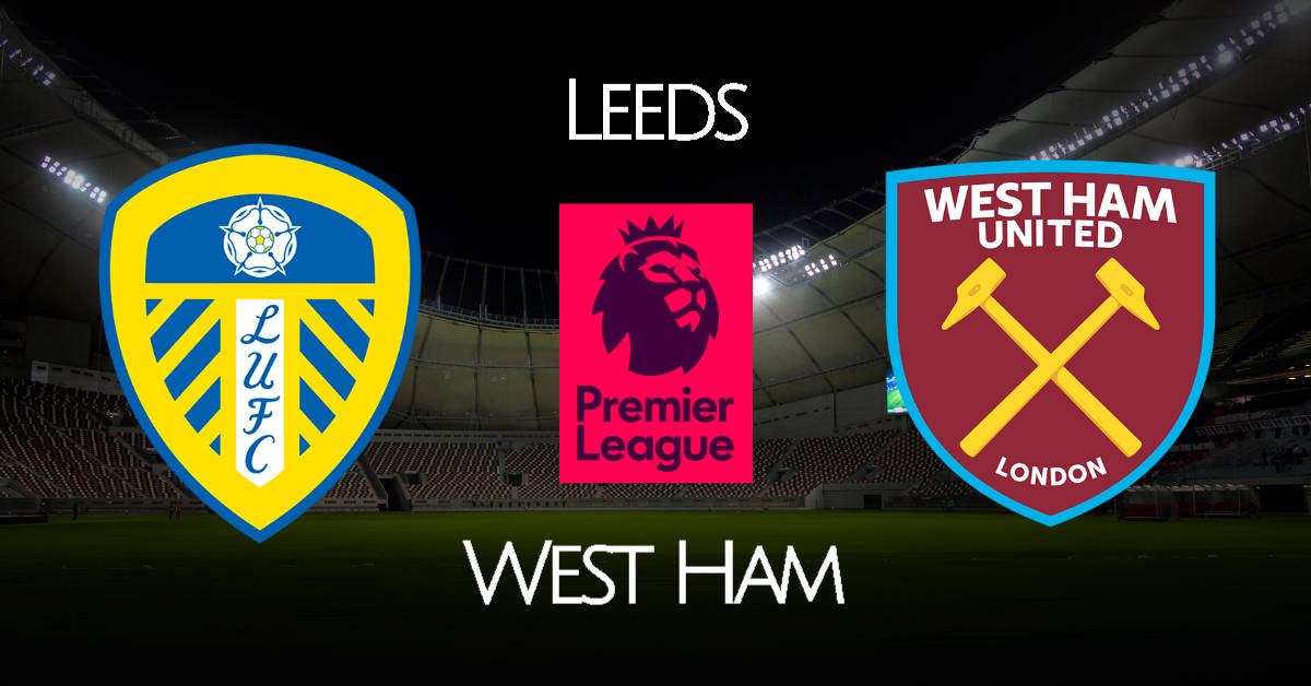 EN VIVO Leeds vs. West Ham hora, canal y alineaciones del partido por Premier League