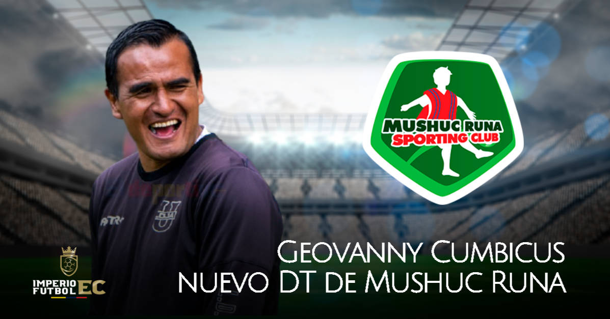 Geovanny Cumbicus vuelve y se convierte en nuevo DT de Mushuc Runa