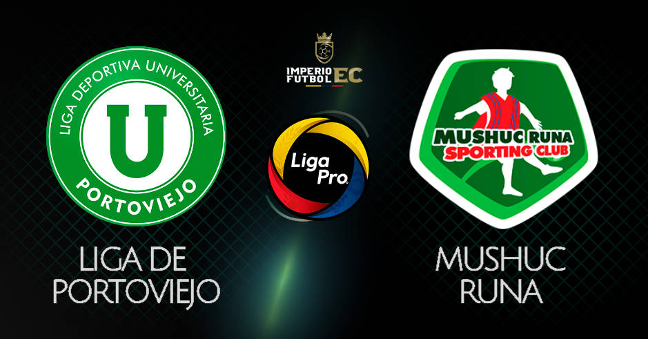 LIGA DE PORTOVIEJO vs MUSHUC RUNA EN VIVO GOL TV LIGA PRO