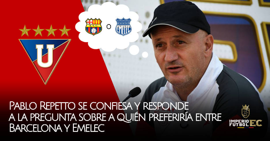 Pablo Repetto se confiesa y responde a la pregunta sobre a quién preferiría enfrentar en una posible final entre Barcelona y Emelec