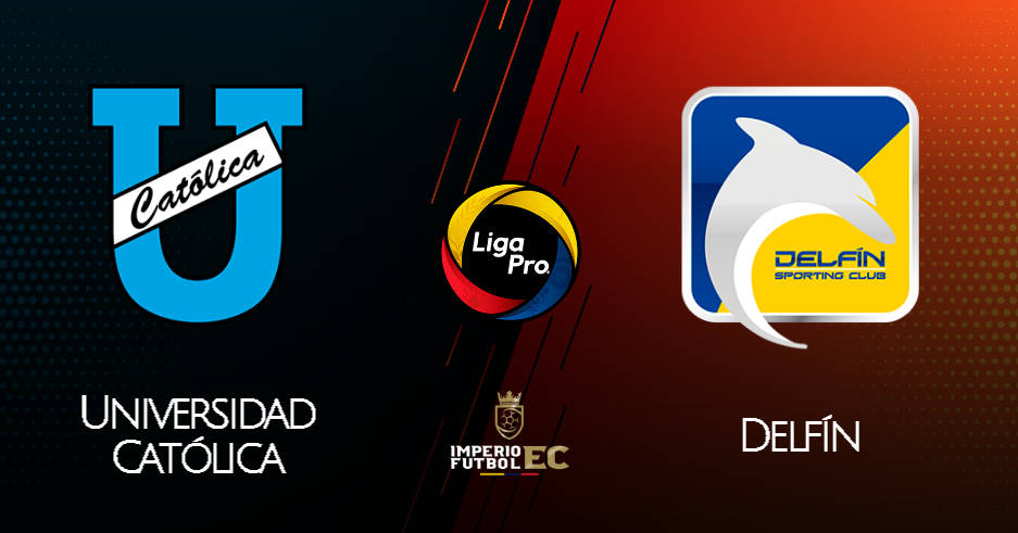 U. CATÓLICA vs DELFÍN EN VIVO GOL TV LIGA PRO