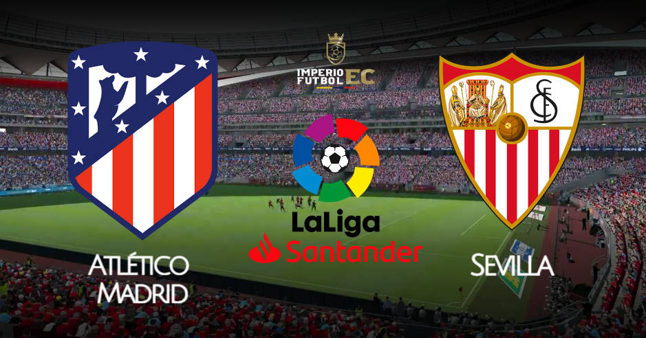 Atlético Madrid vs Sevilla EN VIVO DIRECTV por LaLiga Santander