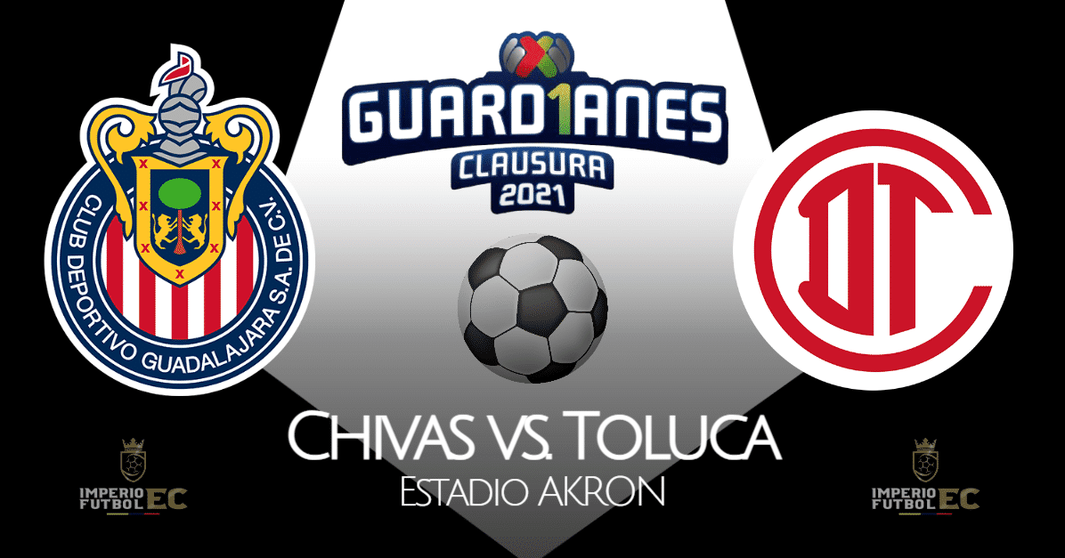 Chivas vs. Toluca EN VIVO TUDN partido por la Liga MX