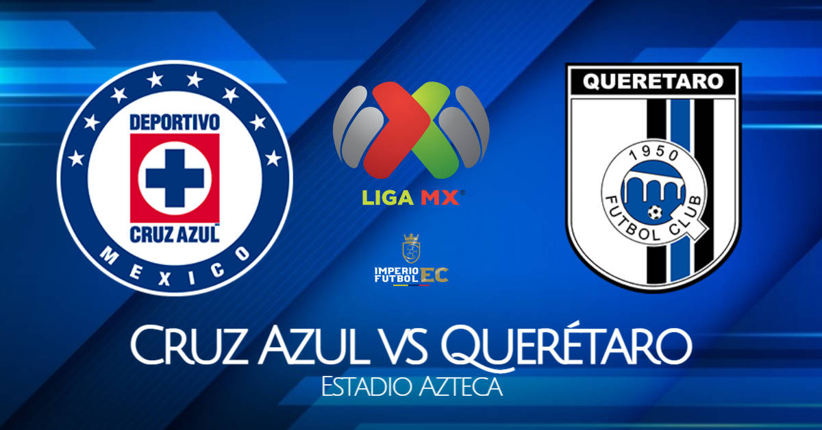 Cruz Azul vs Querétaro EN VIVO Horarios, canales TV VER PARTIDO