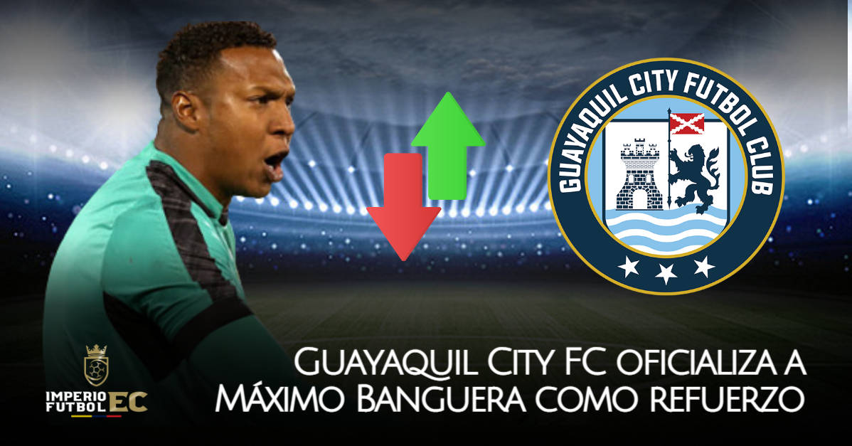 Guayaquil City FC oficializa a Máximo Banguera como nuevo refuerzo