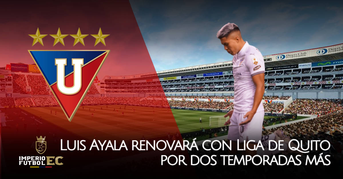 Luis Ayala renovará con Liga de Quito por dos temporadas más