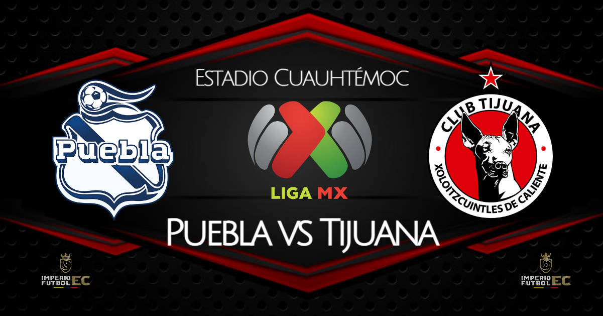 Puebla vs Tijuana EN VIVO dónde VER PARTIDO por LIGA MX