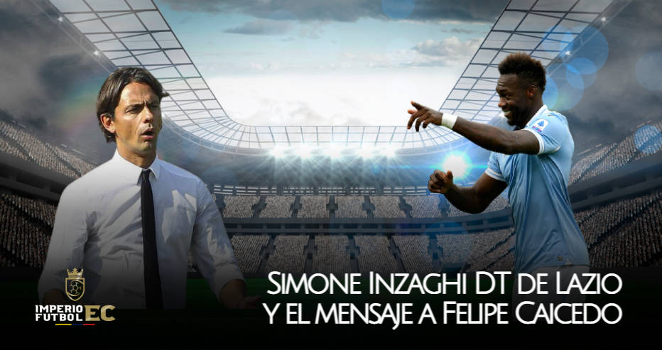 Simone Inzaghi DT de Lazio y el mensaje a Felipe Caicedo