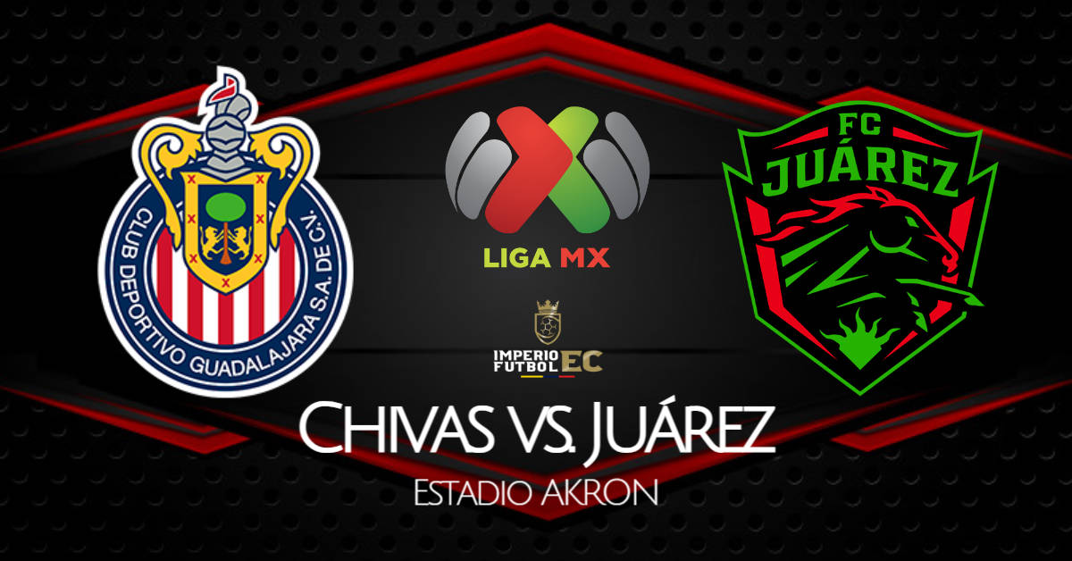 VER HOY Chivas vs Juárez EN VIVO por Clausura 2021 Liga MX