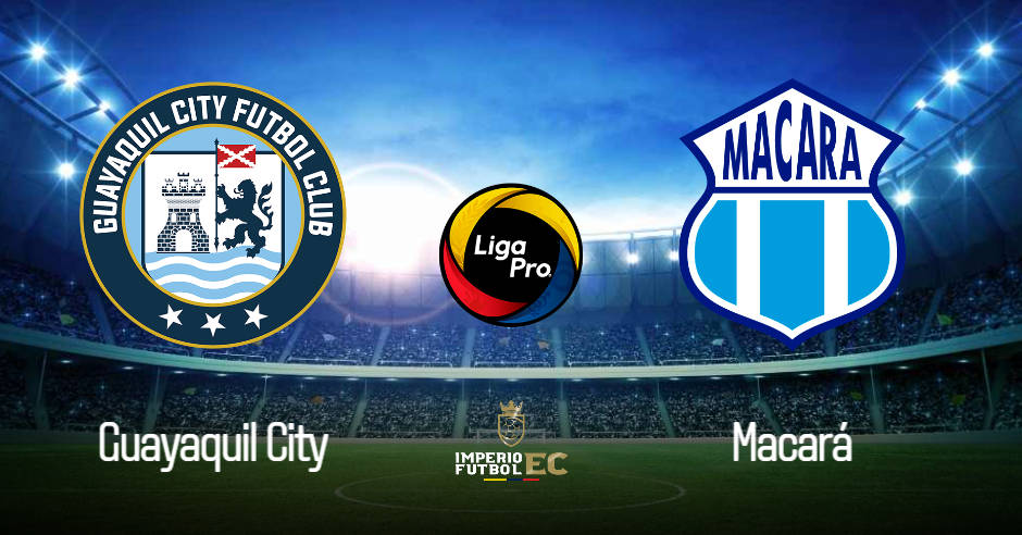 GUAYAQUIL CITY vs MACARÁ EN VIVO GOL TV LIGA PRO