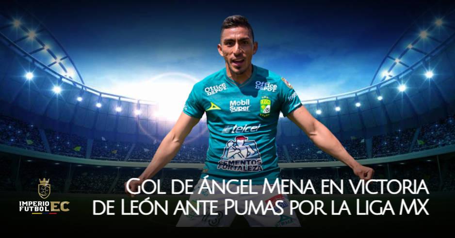 Gol de Ángel Mena en victoria de León ante Pumas por la Liga MX (VIDEO)