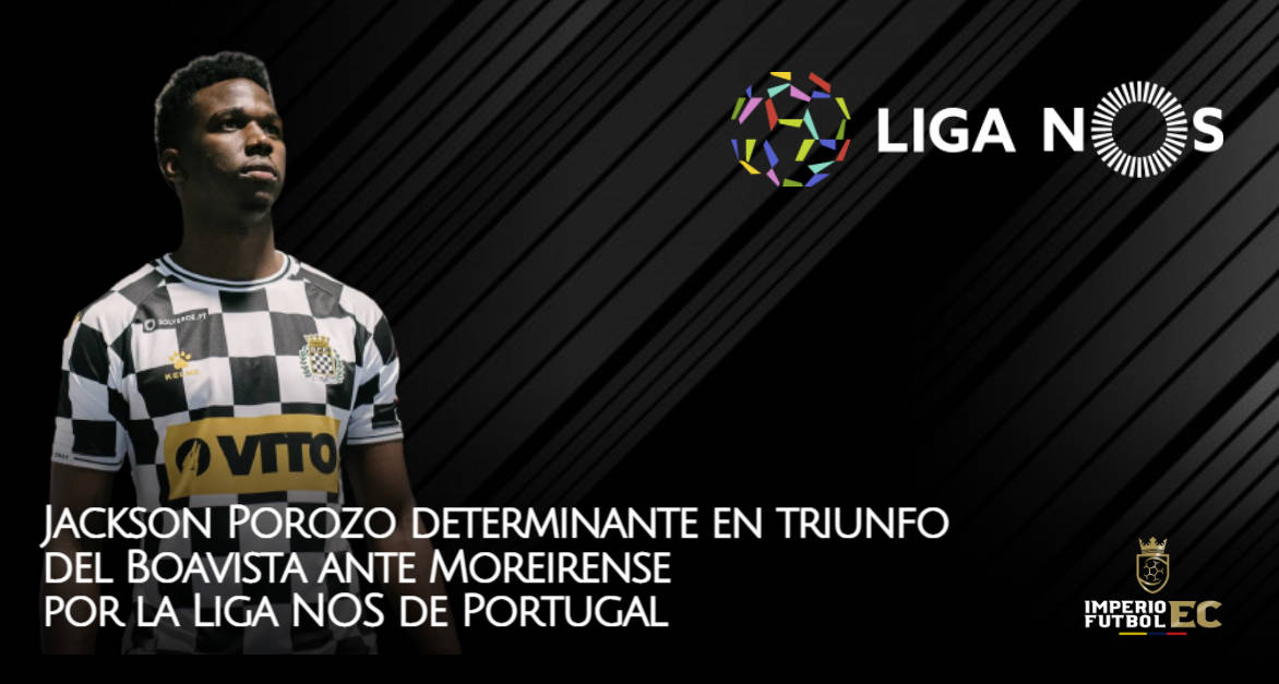 Jackson Porozo determinante en el triunfo del Boavista ante Moreirense (VIDEO)