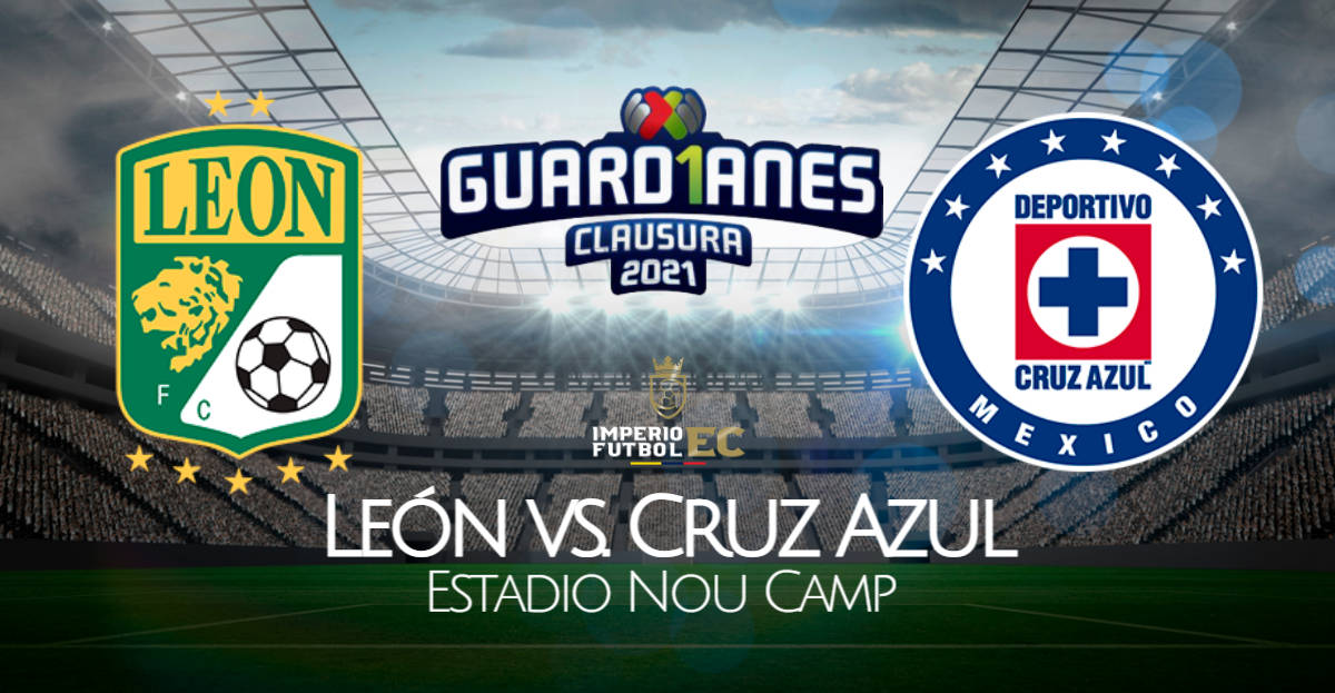 León vs Cruz Azul EN VIVO TUDN EN DIRECTO por el Clausura 2021 Liga MX