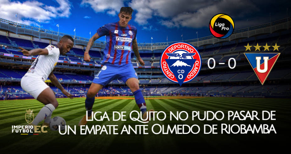 Liga de Quito no pudo pasar de un empate ante Olmedo
