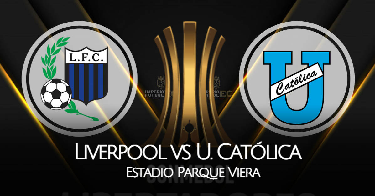 Liverpool vs. U. Católica EN VIVO ESPN por la Copa Libertadores