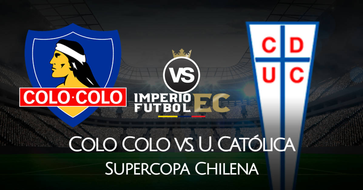 Colo Colo - U. Católica TNT Sports EN VIVO por la Supercopa Chilena