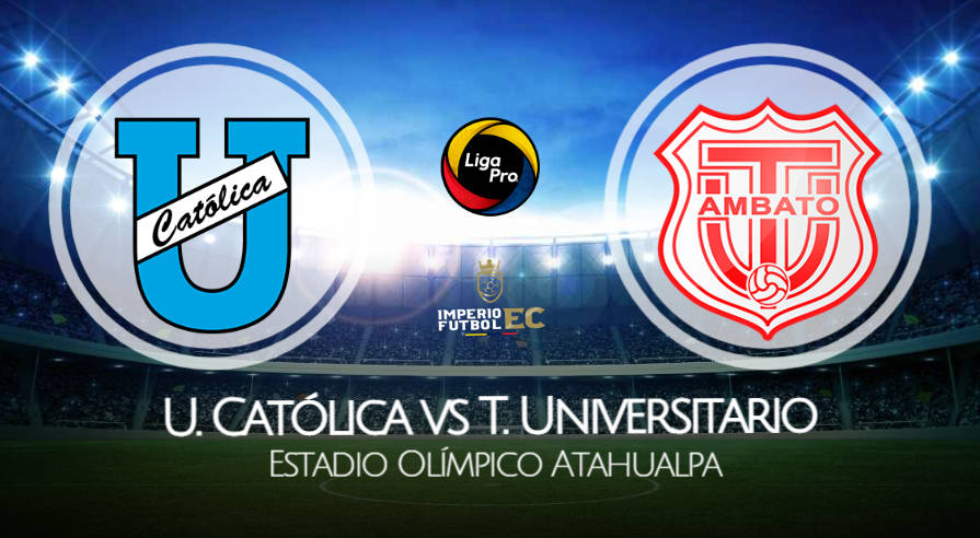 U. Católica - Técnico Universitario EN VIVO por la fecha 4 de la Liga Pro