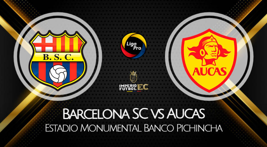 Barcelona SC - Aucas EN VIVO TV, horarios por la fecha 8 de la LigaPro