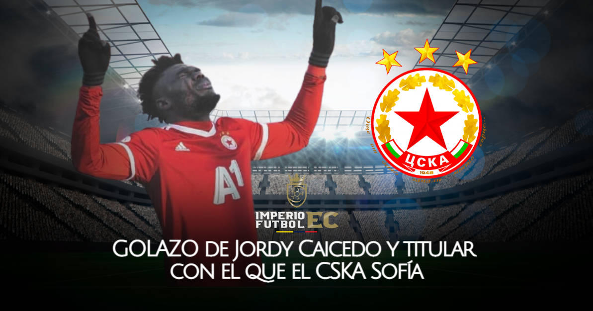 GOLAZO de Jordy Caicedo y titular con el que el CSKA Sofía