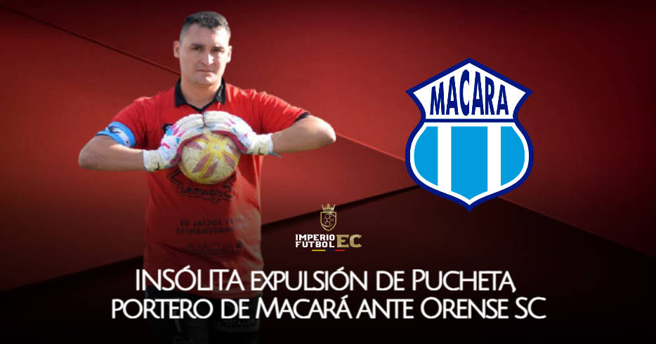 INSÓLITA expulsión de Pucheta, portero de Macará ante Orense SC