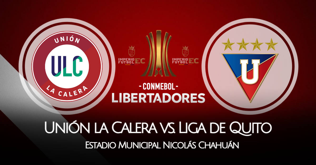 Unión La Calera - Liga de Quito EN VIVO por la fecha 1 del grupo G de Copa Libertadores 2021