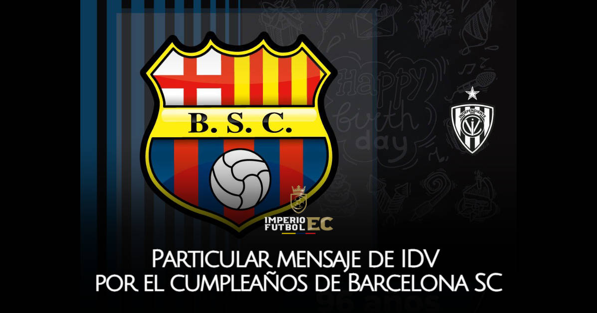 Particular mensaje de IDV por el cumpleaños de Barcelona SC