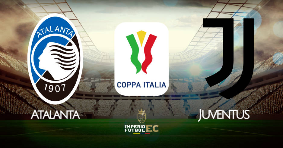 VER Juventus - Atalanta EN VIVO por la final de la Copa Italia
