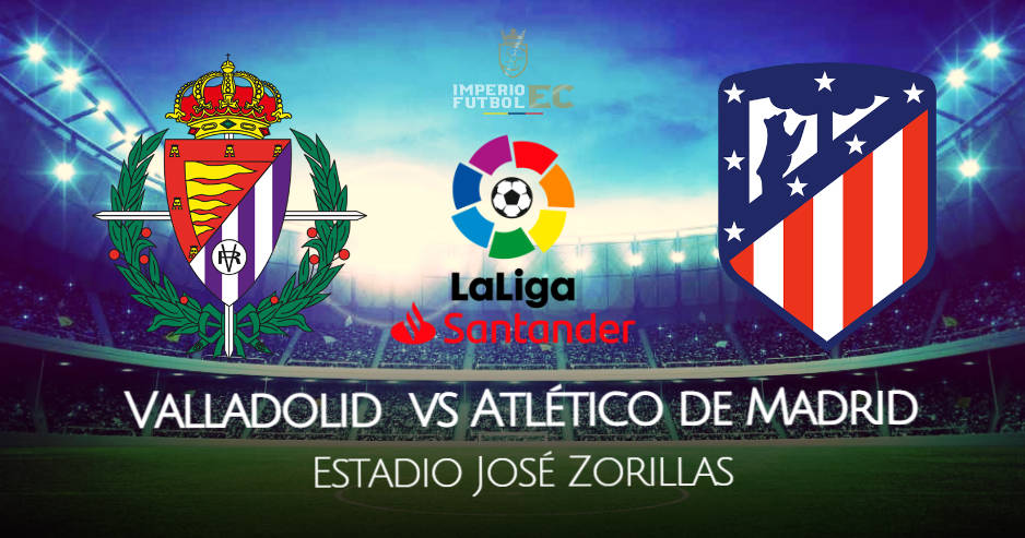 Valladolid - Atlético de Madrid EN VIVO DirecTV por LaLiga Santander