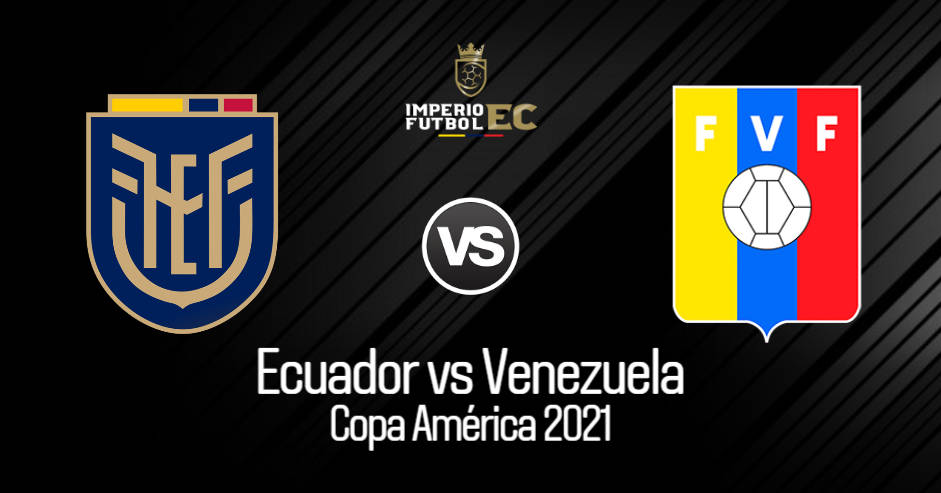 VER Ecuador - Venezuela EN VIVO TV ver fecha 3 de Copa América 2021