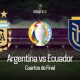 Argentina vs Ecuador Cuartos de Final Copa América