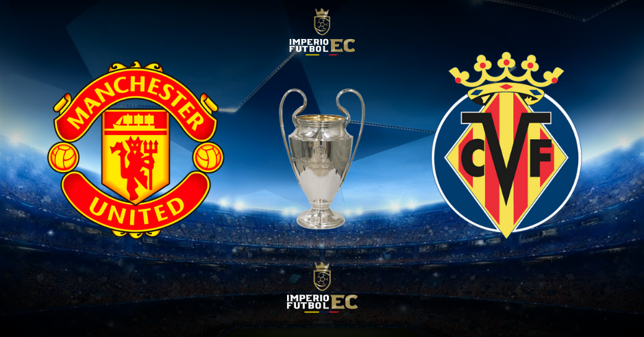 Manchester United y Villarreal EN VIVO por Champions League