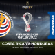 Canales para ver Costa Rica vs. Honduras EN VIVO por Eliminatorias Concacaf