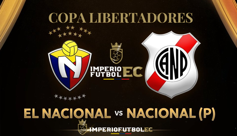 El Nacional vs Nacional Potosi partido Copa Libertadores